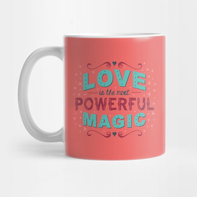 Love is the Most Powerful Magic by dorothytimmer